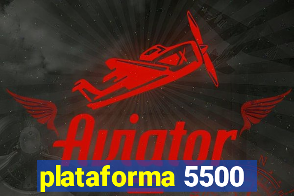 plataforma 5500